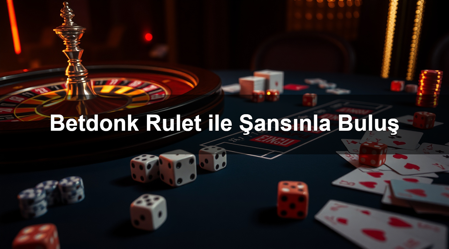 betdonk rulet ile ans nla bulu 1783282870059